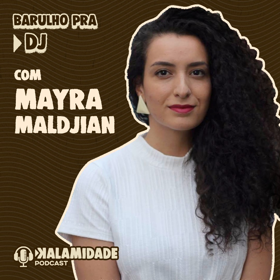 BARULHO-PRA-DJ-MAYRA-MALDJIAN-KALAMIDADE