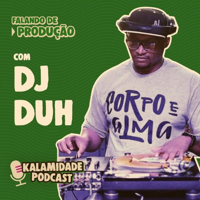 FALANDO-DE-PRODUCAO-DJ-DUH-KALAMIDADE