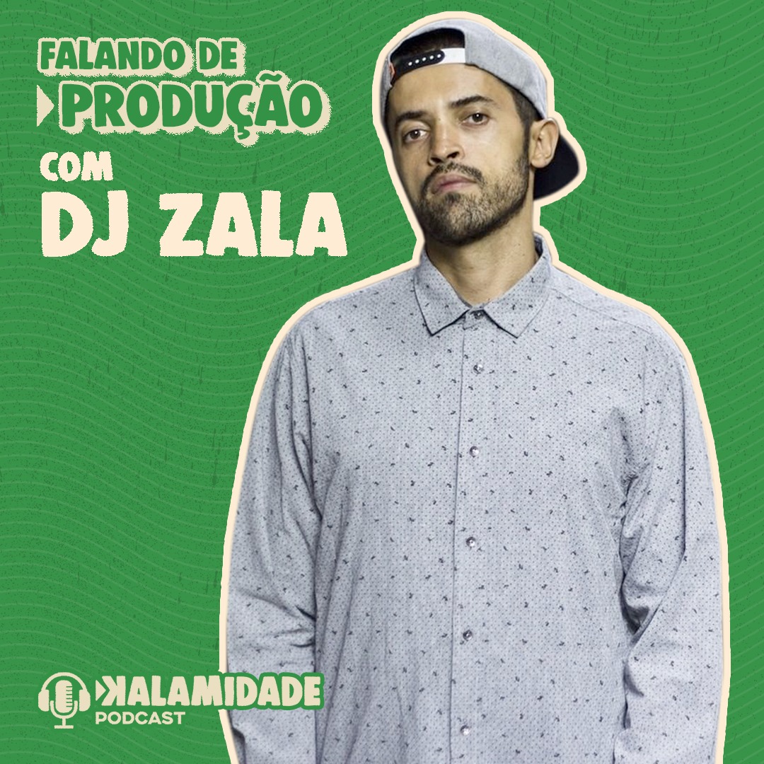 FALANDO-DE-PRODUCAO-DJ-ZALA-KALAMIDADE